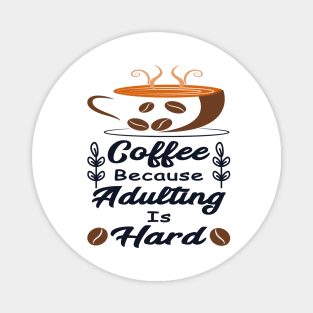 Coffee Because Adulting Is Hard Magnet